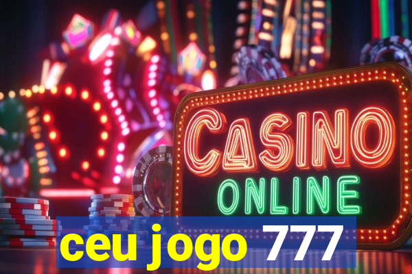 ceu jogo 777